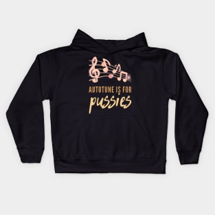 Autotune Is For Pussies Kids Hoodie